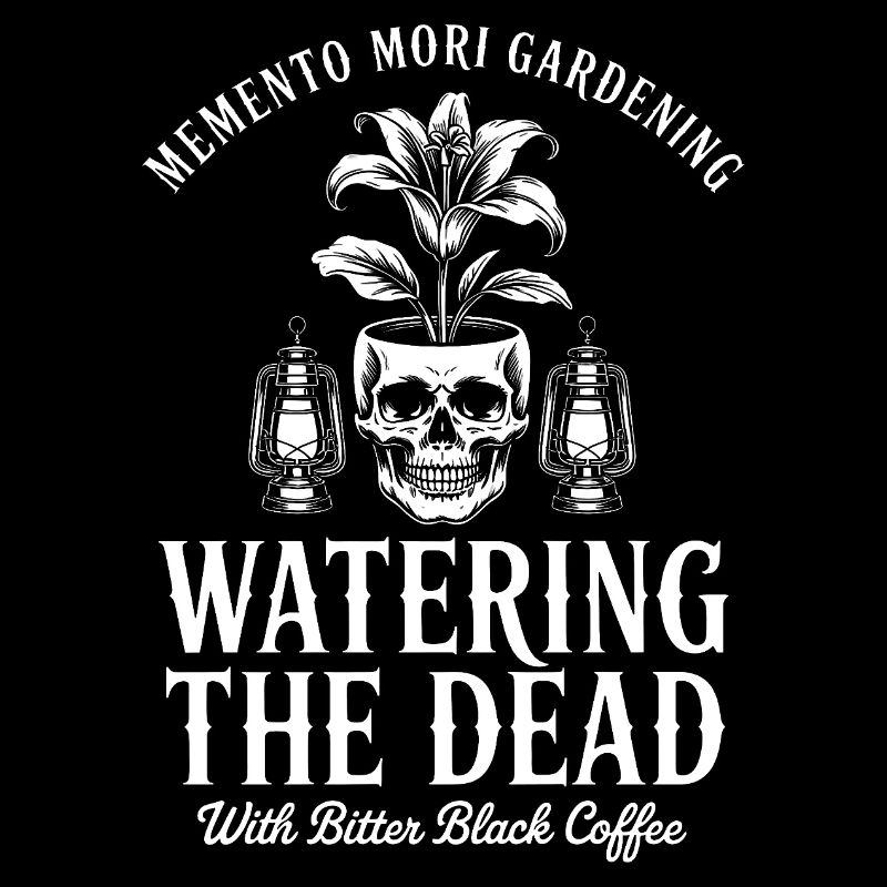 Die Toten wässern: Bitter Coffee Goth
