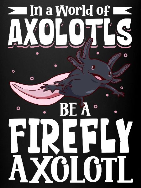 Be a Firefly Axolotl