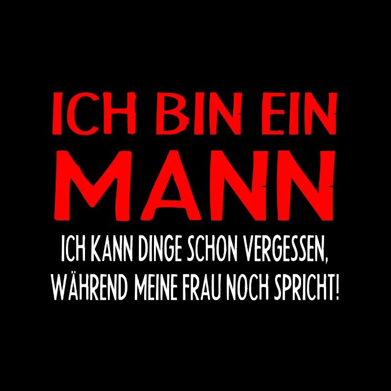 ICH BIN EIN MANN-ICH KANN DINGE SCHON VERGESSEN...