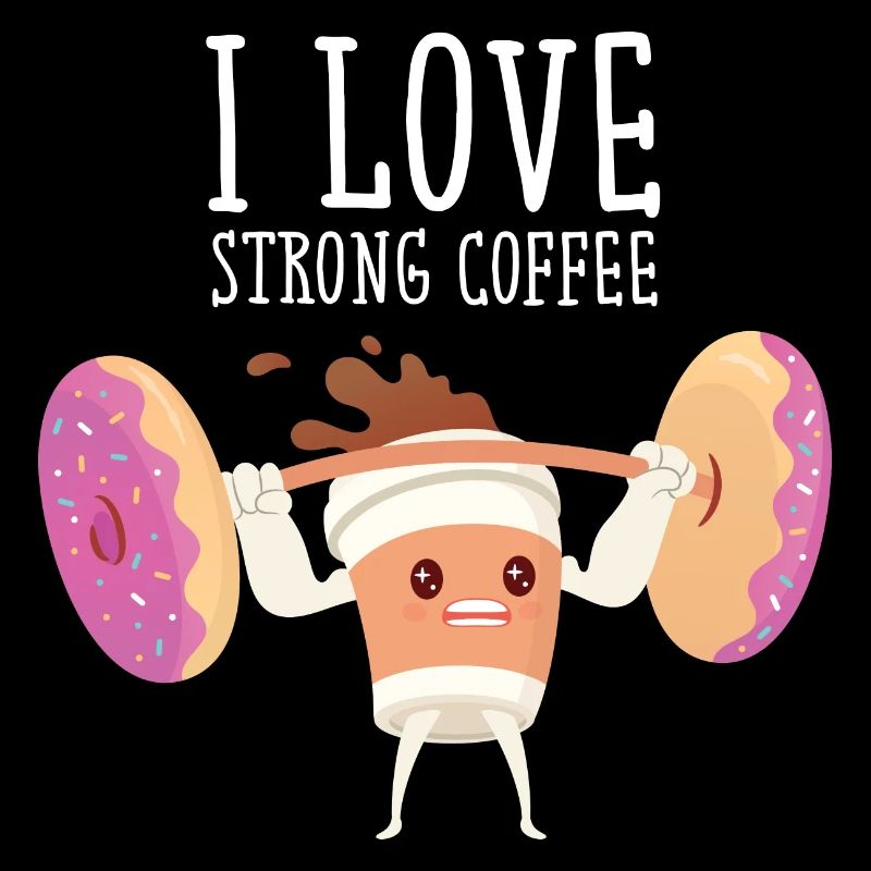 I Love Strong Coffee - Lifiting Donuts