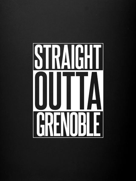 STRAIGHT OUTTA GRENOBLE