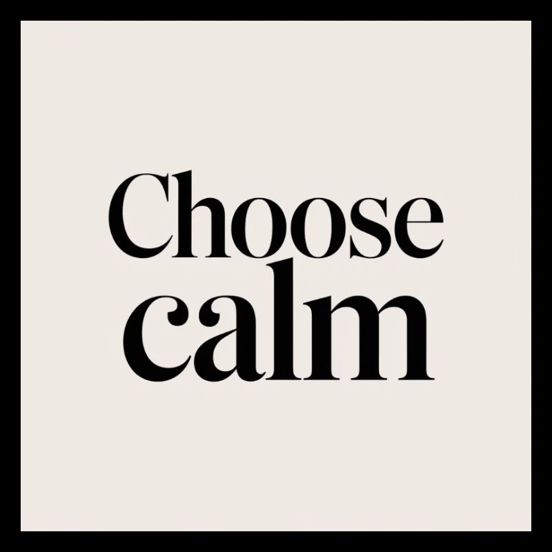 Choose calm