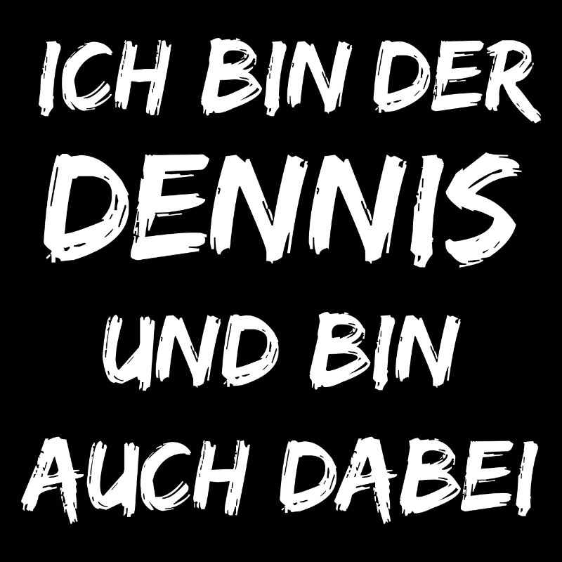 Ich bin der Dennis und bin auch dabei