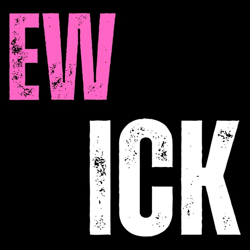 Ew Ick