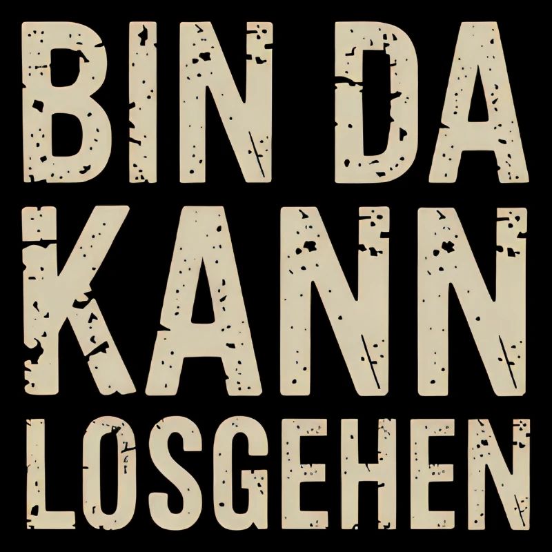Bin Da Kann Losgehen