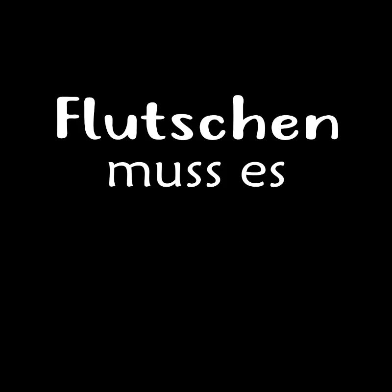 Flutschen muss es