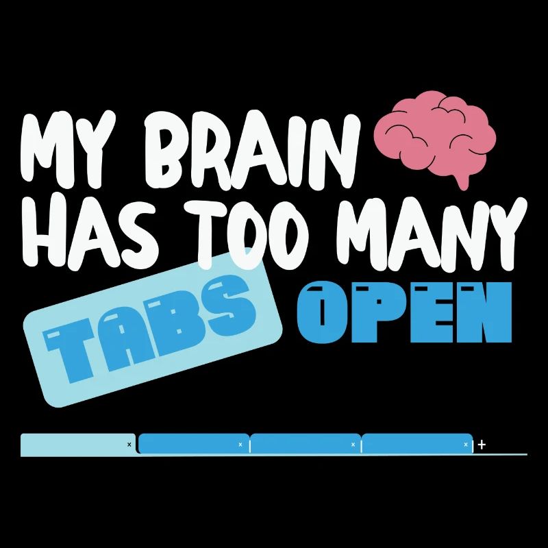 Mon cerveau a trop d’onglets Open Funny nerd Coder