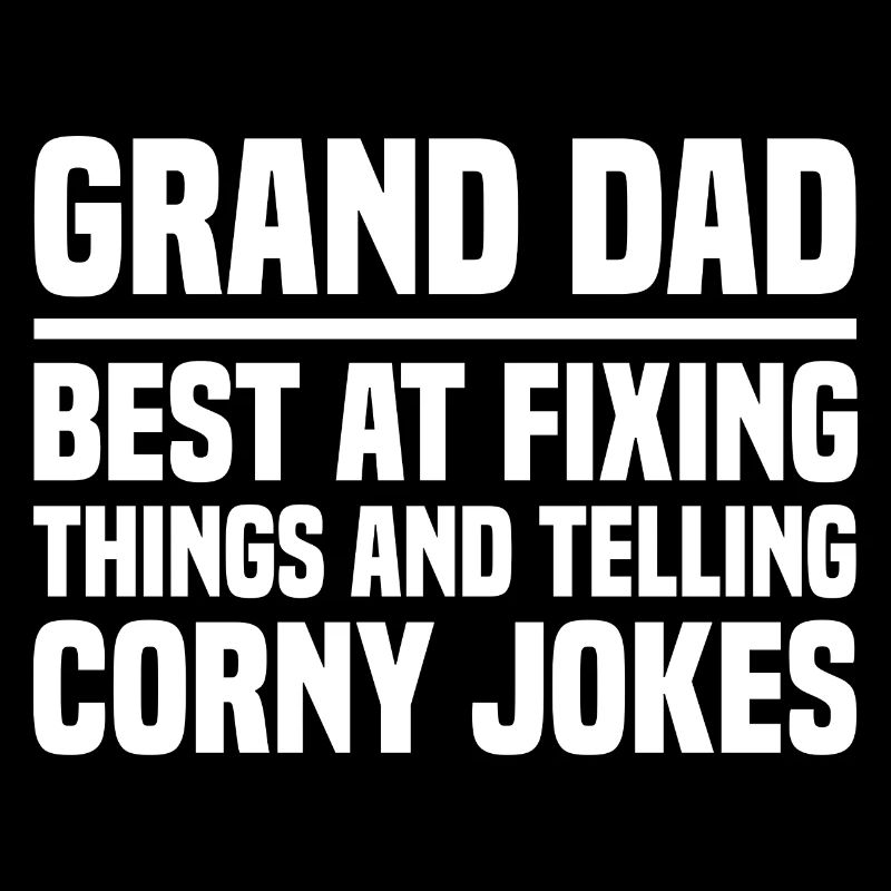 Grand Dad Best At Fixing Things And Telling Corny