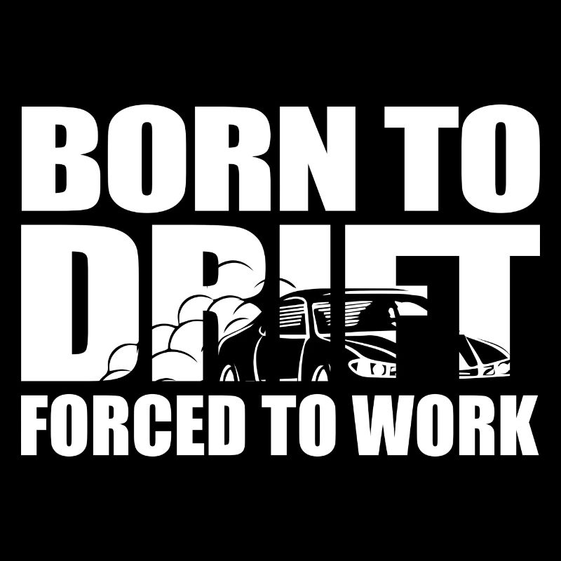 Born to drift, forced to work