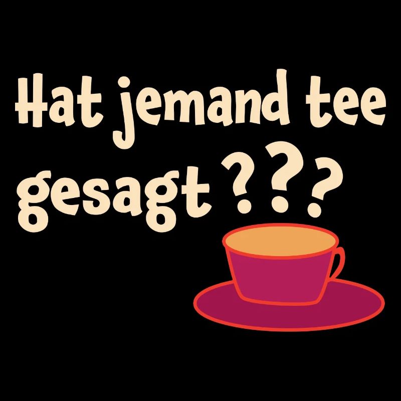 Hat Jemand Tee Gesagt Teeliebhaber Tee Trinker Grü