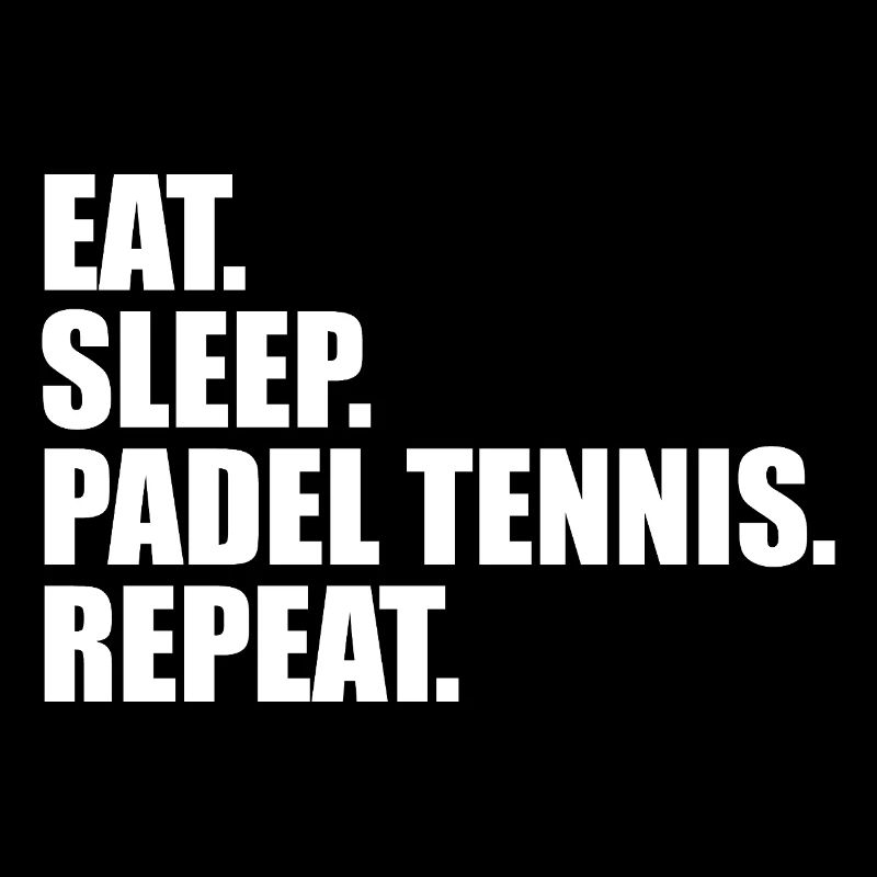 Manger. Dormir. Padel. Répéter.