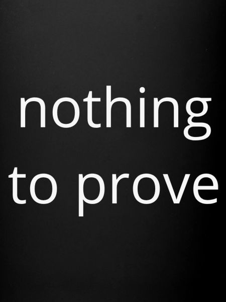 Nothing to Prove