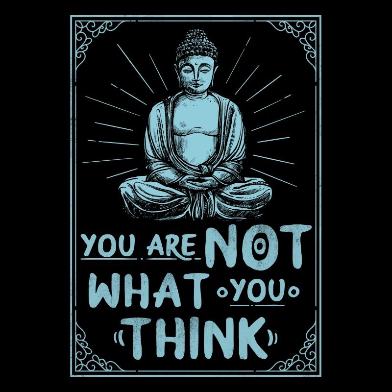 Vous n’êtes pas ce que vous pensez. Bouddha, sort.