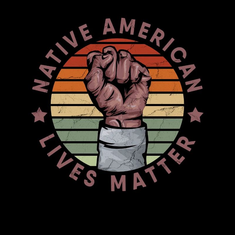 Native American Lives Matter Native American