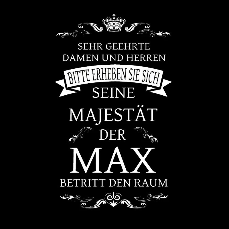 Sa Majesté le Max entre dans la pièce