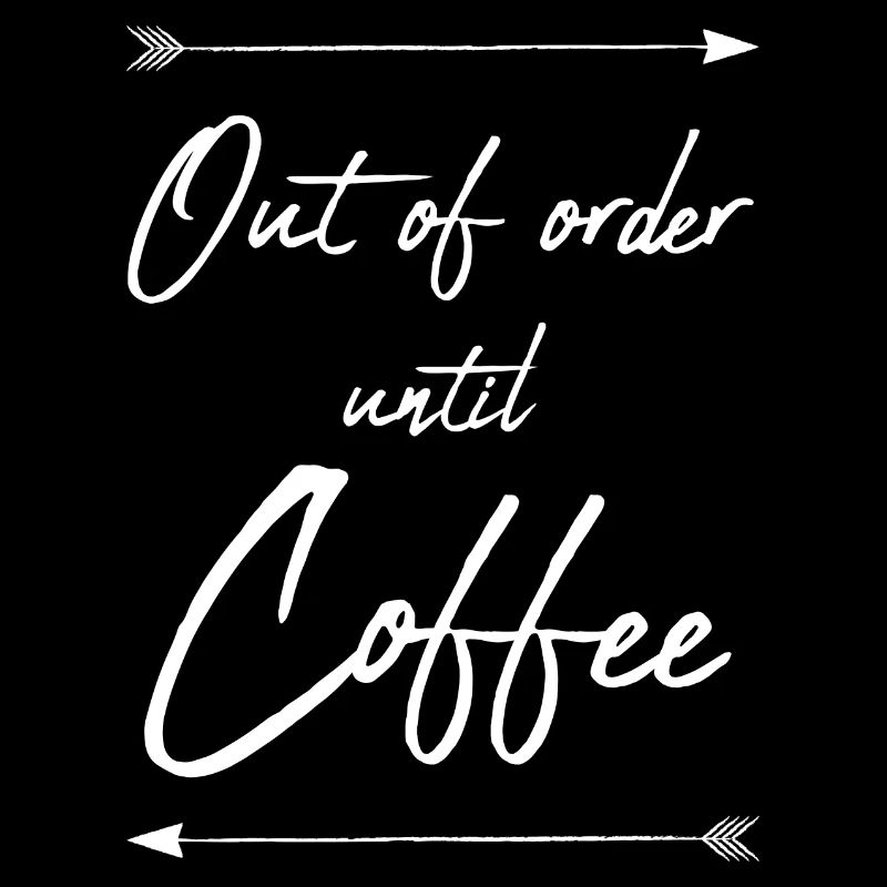 Out of order until Coffee - weiß