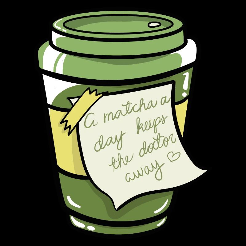 Matcha Tee A matcha a day keeps the doctor away