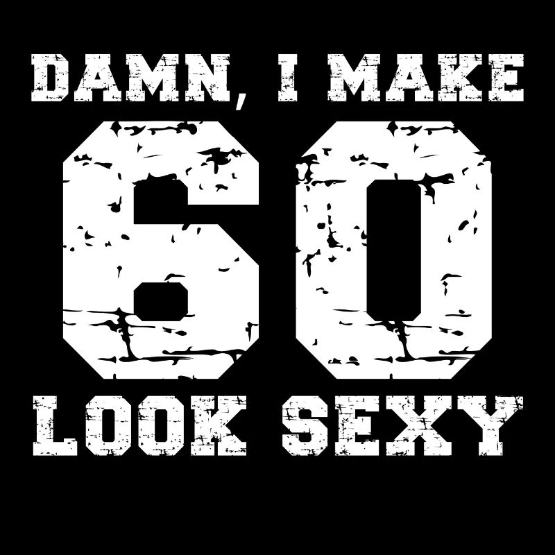 Damn, I make 60 Look Sexy