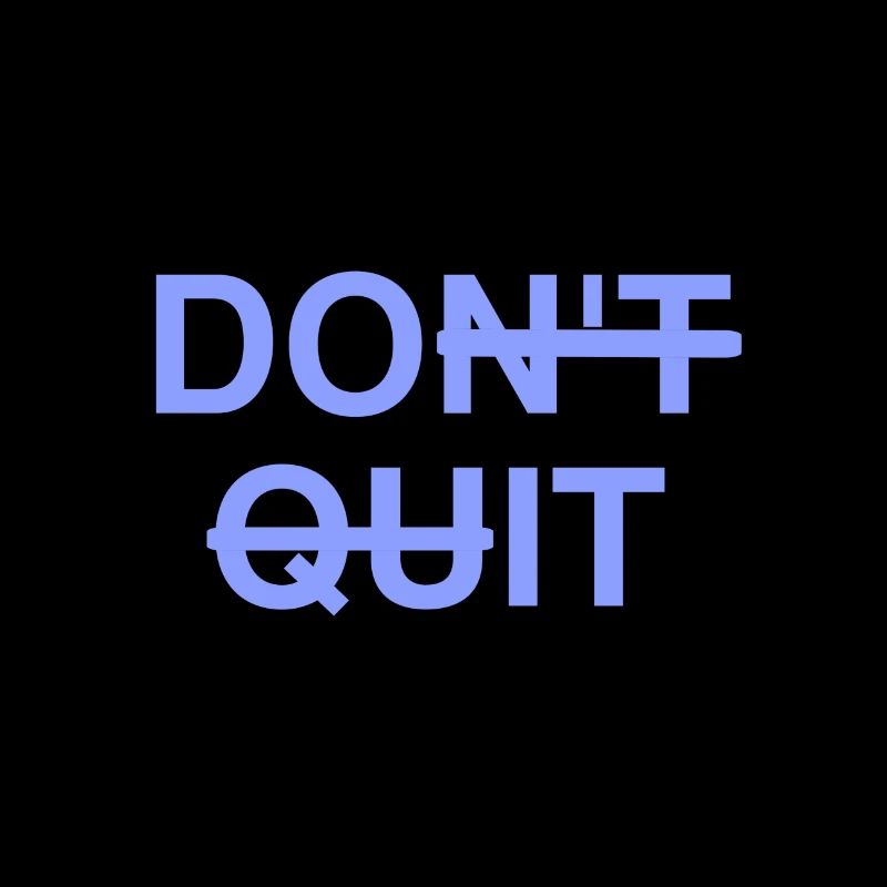 DON´T QUIT