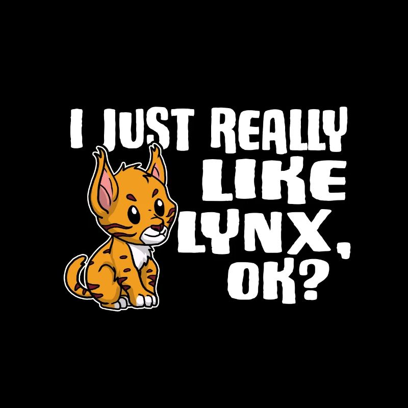 I Just Really Like Lynx Ok Luchs Geschenkidee