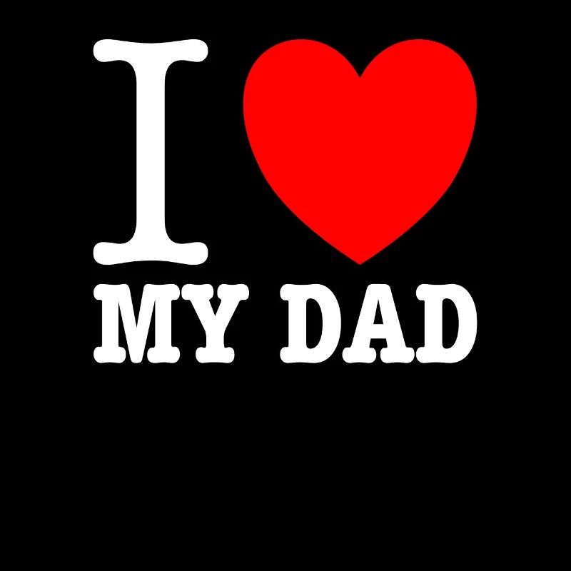 I love my Dad