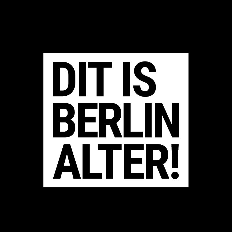 DIT IS BERLIN ALTER! Berliner Schnauze