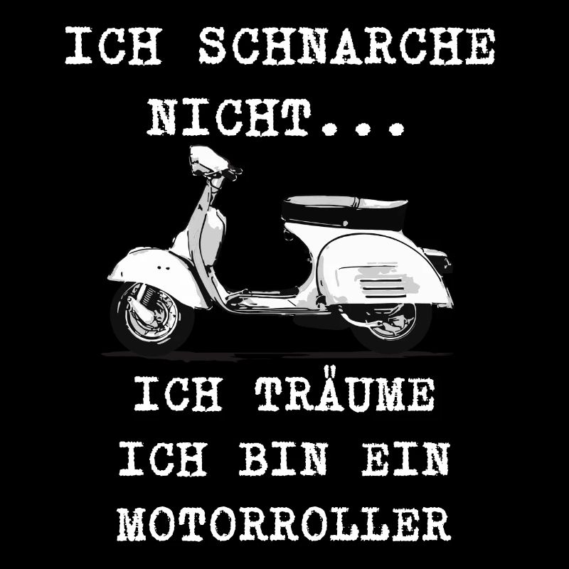 ICH SCHNARCHE NICHT ICH TRÄUME ICH BIN MOTORROLLER