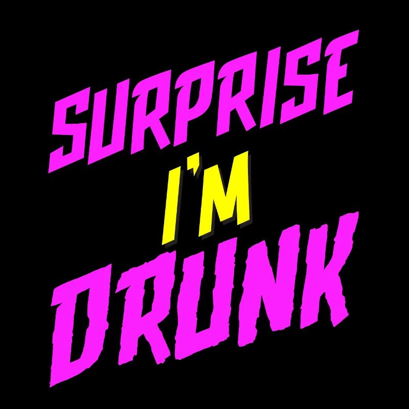 Surprise je suis ivre