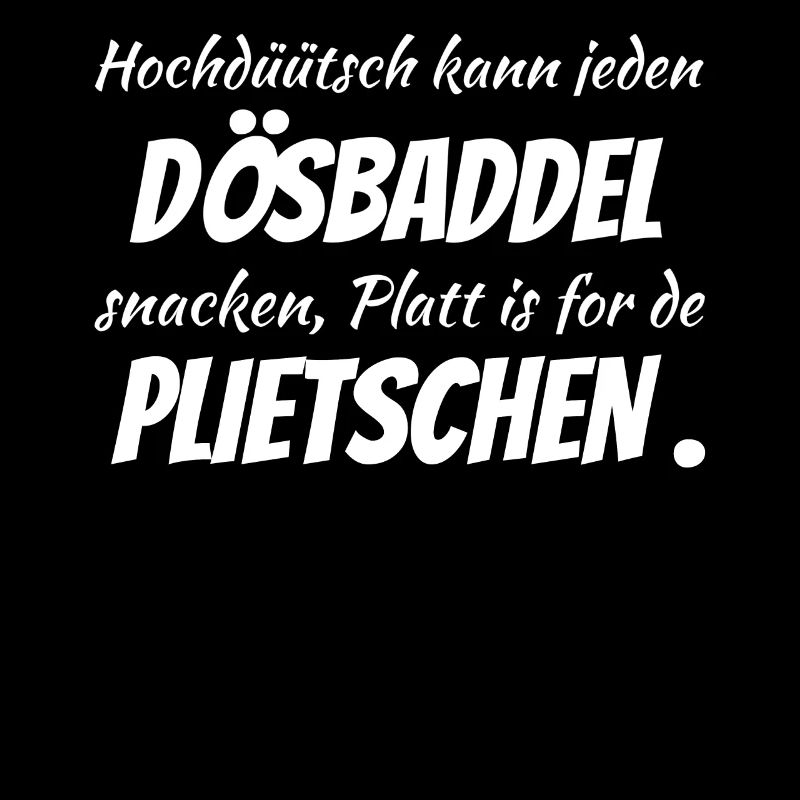 Hochdüütsch peut grignoter n'importe quel Dösbaddel