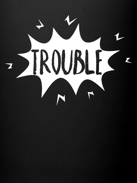 Trouble