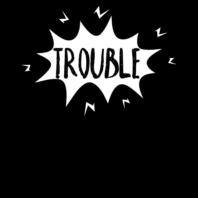 Trouble