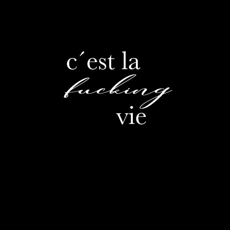 C'est la f**g vie Design