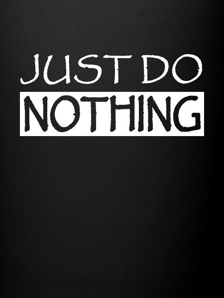 Just do nothing