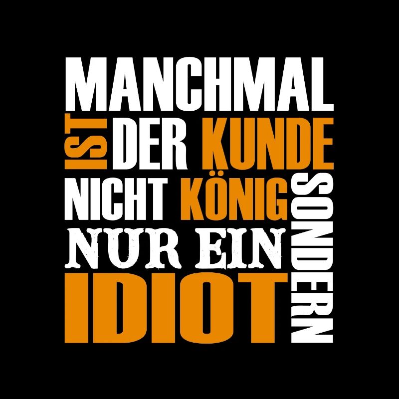Manchmal Ist der Kunde Nur Ein Idiot!