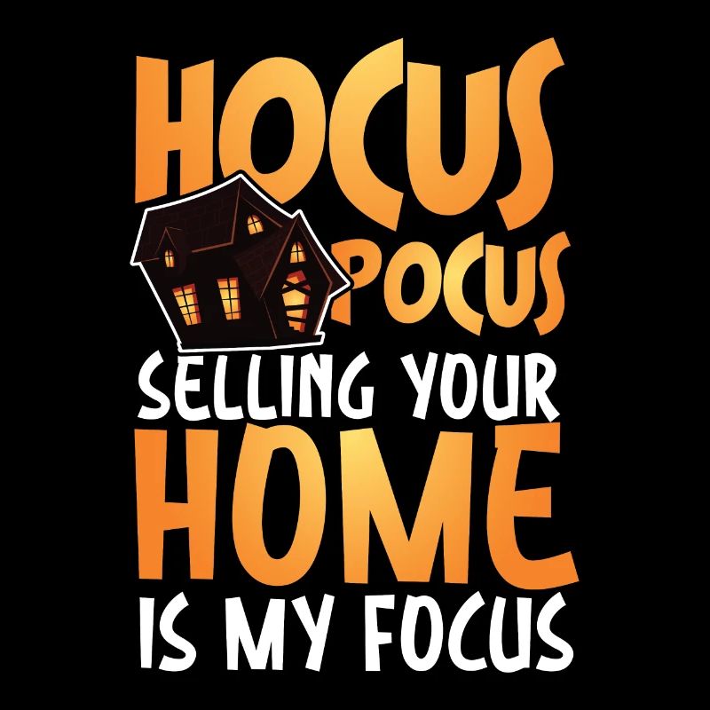 Hocus Pocus Selling Your Home Is My Focus