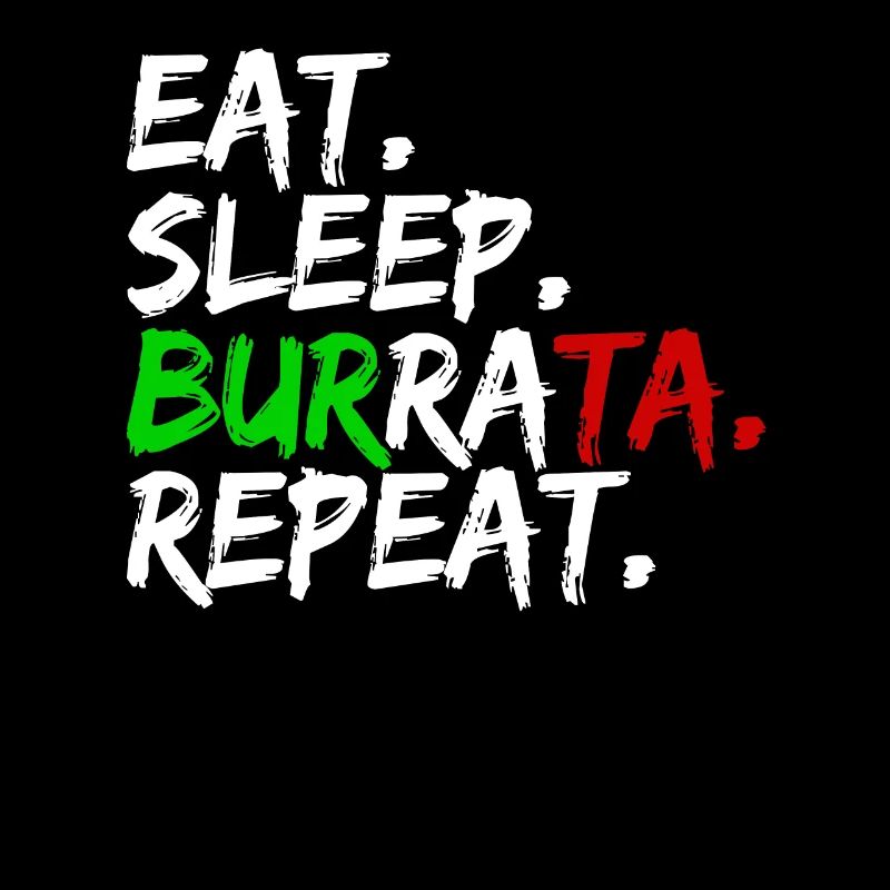 Eat Sleep Burrata Repeat Mozzarella Fromage Italie