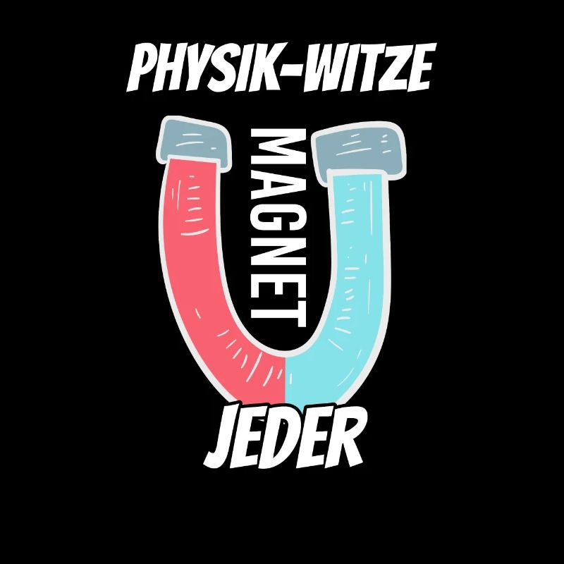 Physik Witze Magnet mag net jeder Physiker
