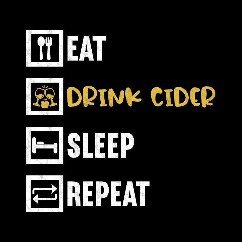 Manger Boire du cidre Sommeil Répéter / Cidre