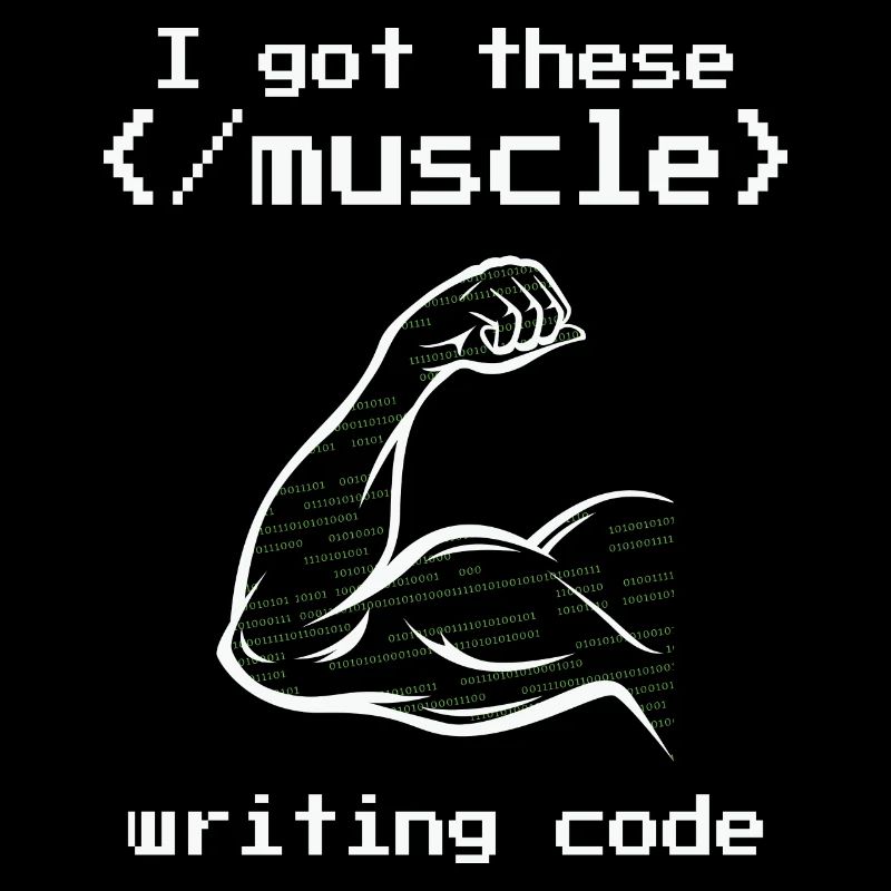 I got these muscle writing code programmer coder