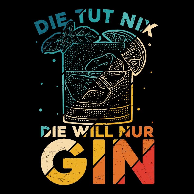 Die Tut Nix Die Will Nur Gin - Urlaub Schnaps Spru