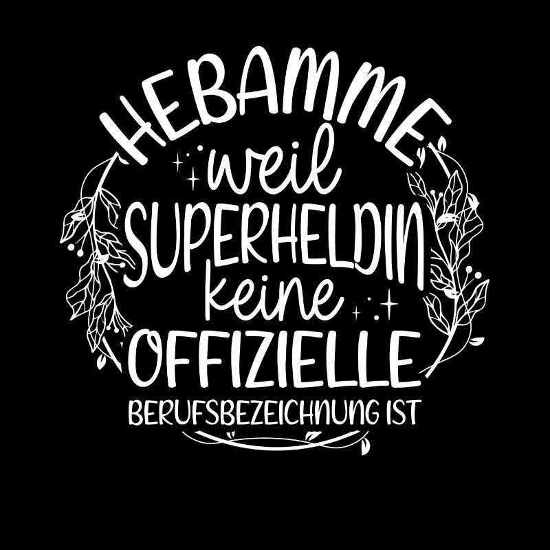 HEBAMME weil SUPERHELDIN keine offizielle Berufsbe