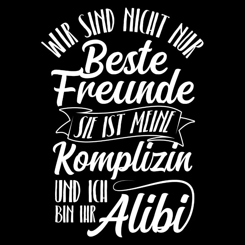 Beste Freundin Komplizin & Alibi Spruch Beste Freu