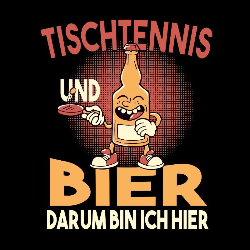 Tischtennis und Bier darum bin ich hier Spruch