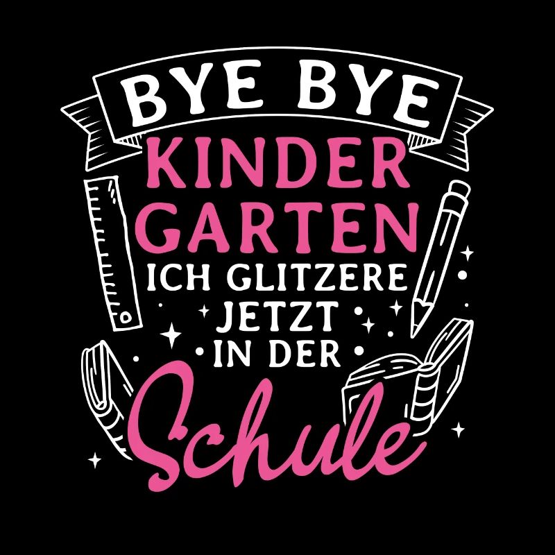 BYE BYE Grundschule ICH GLITZERE JETZT IN DER Schu