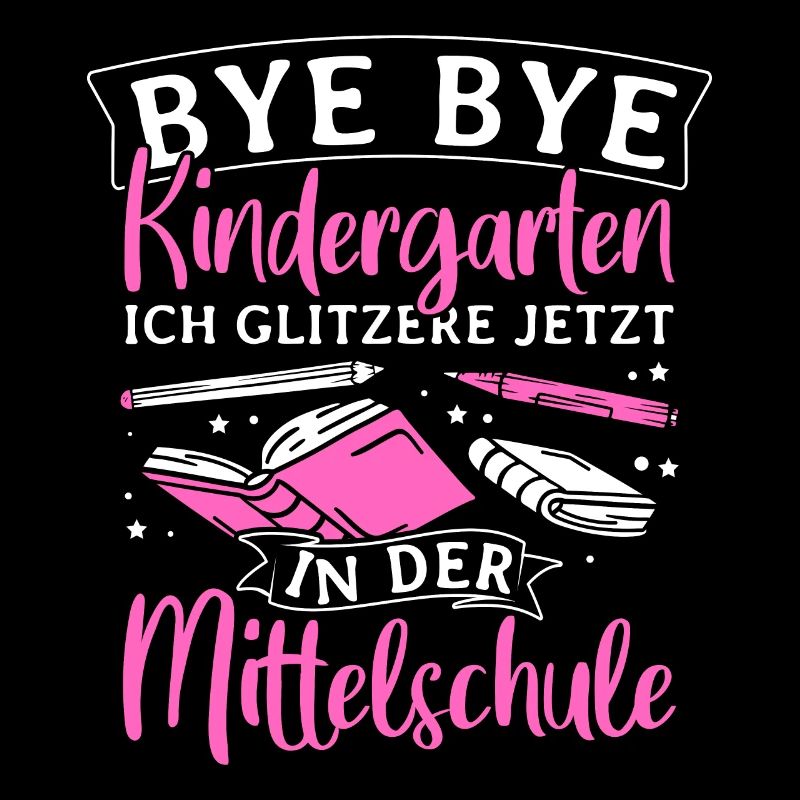 BYE BYE Grundschule ICH GLITZERE JETZT IN DER Mitt