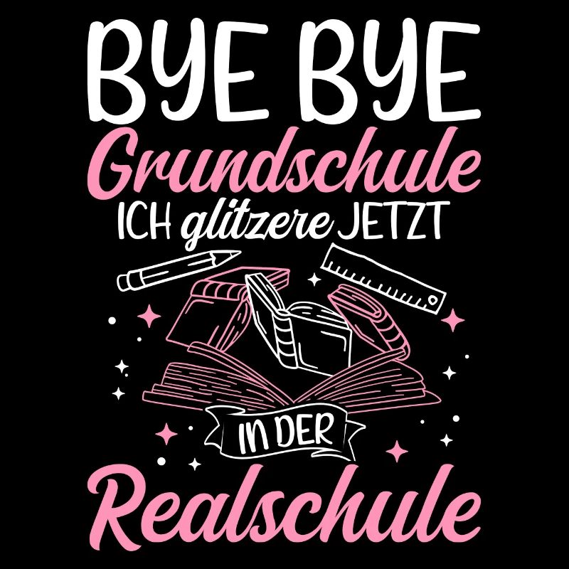 BYE BYE Grundschule ICH GLITZERE JETZT IN DER Real