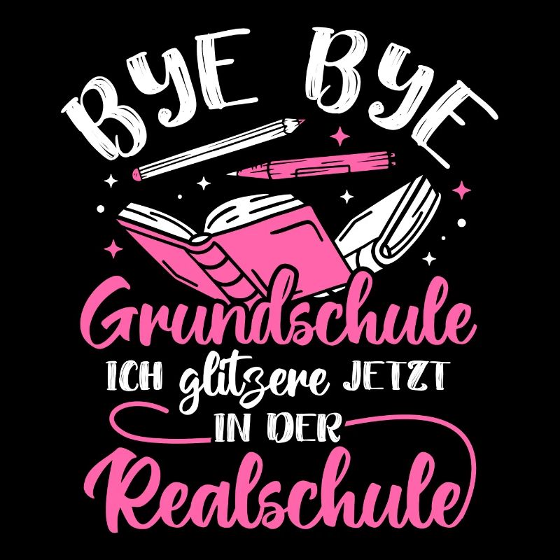 BYE BYE Grundschule ICH GLITZERE JETZT IN DER Real
