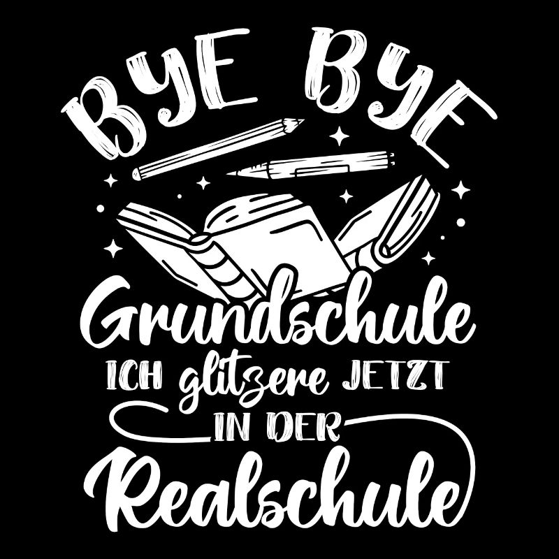 BYE BYE Grundschule ICH GLITZERE JETZT IN DER Real