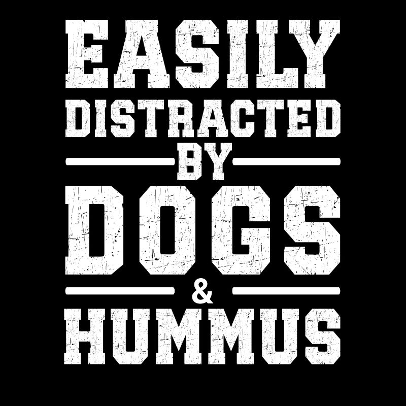 Easily Distracted By Dogs & Hummus