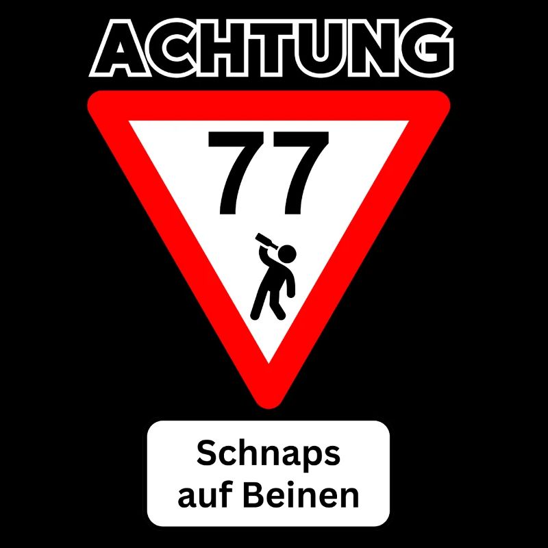 77. Geburtstag - Schnaps auf Beinen Schnapszahl